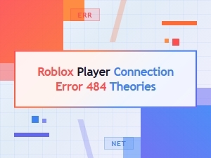 Solving Roblox Error 484 Connection Theories