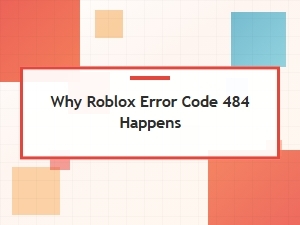 Understanding Roblox Error Code 484
