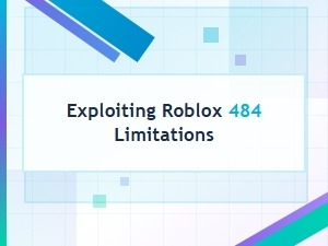 How to Exploit Roblox 484 Game Limits