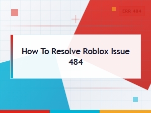 How to Fix Roblox Error 484