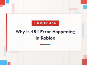 How to Fix a Roblox 484 Error